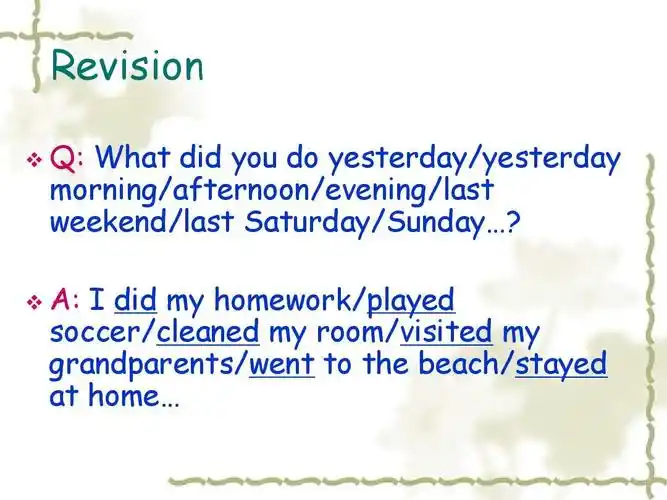 did you do yesterday/yesterday morning/afternoon/evening/last